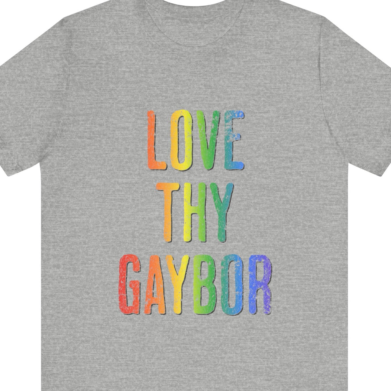 Gray t-shirt with colorful text 'LOVE THY GAYBOR' on a gray background