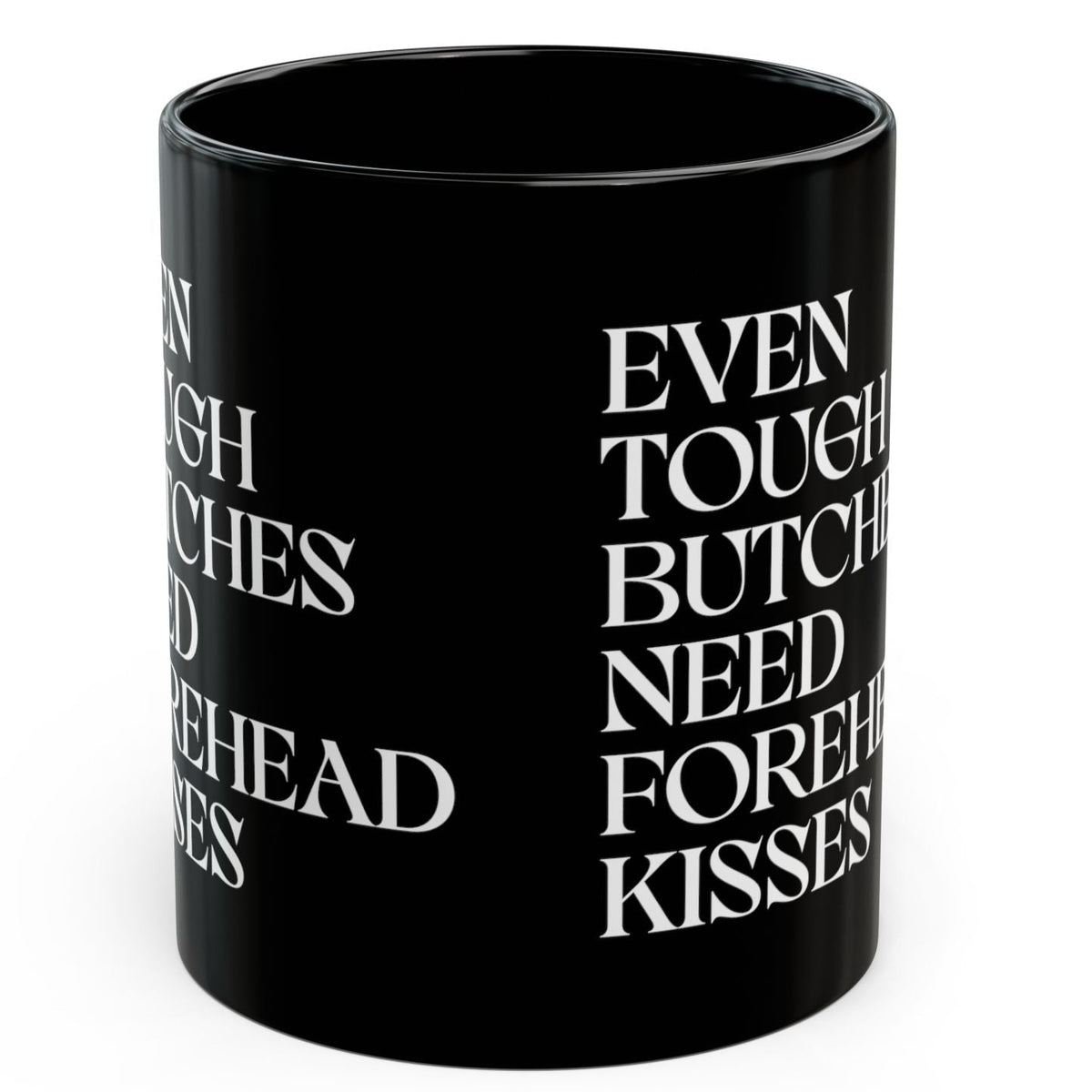 Side profile of mug that says Even Tough Butches Need Forehead Kisses | Ceramic Mug Designed by Queer Energy - Queer Energy