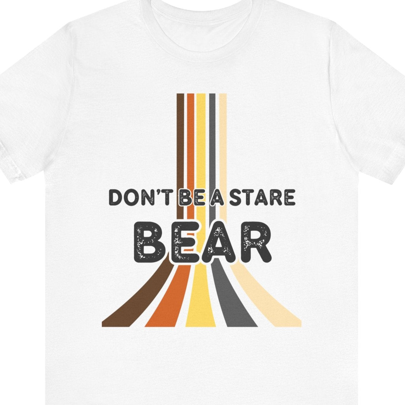 DON'T BE A STARE BEAR