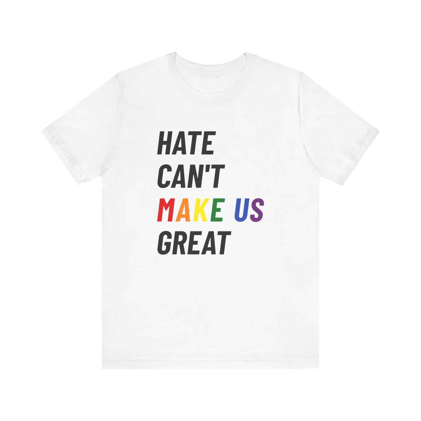 HATE CAN'T MAKE US GREAT