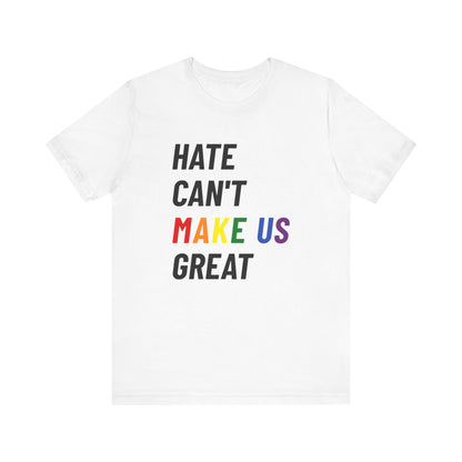 HATE CAN'T MAKE US GREAT