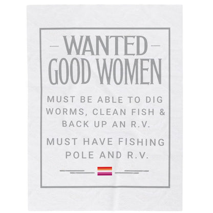 WANTED GOOD WOMEN. MUST BE ABLE TO DIG WORMS, CLEAN FISH & BACK UP AN R .V. MUST HAVE FISHING POLE & R. V.