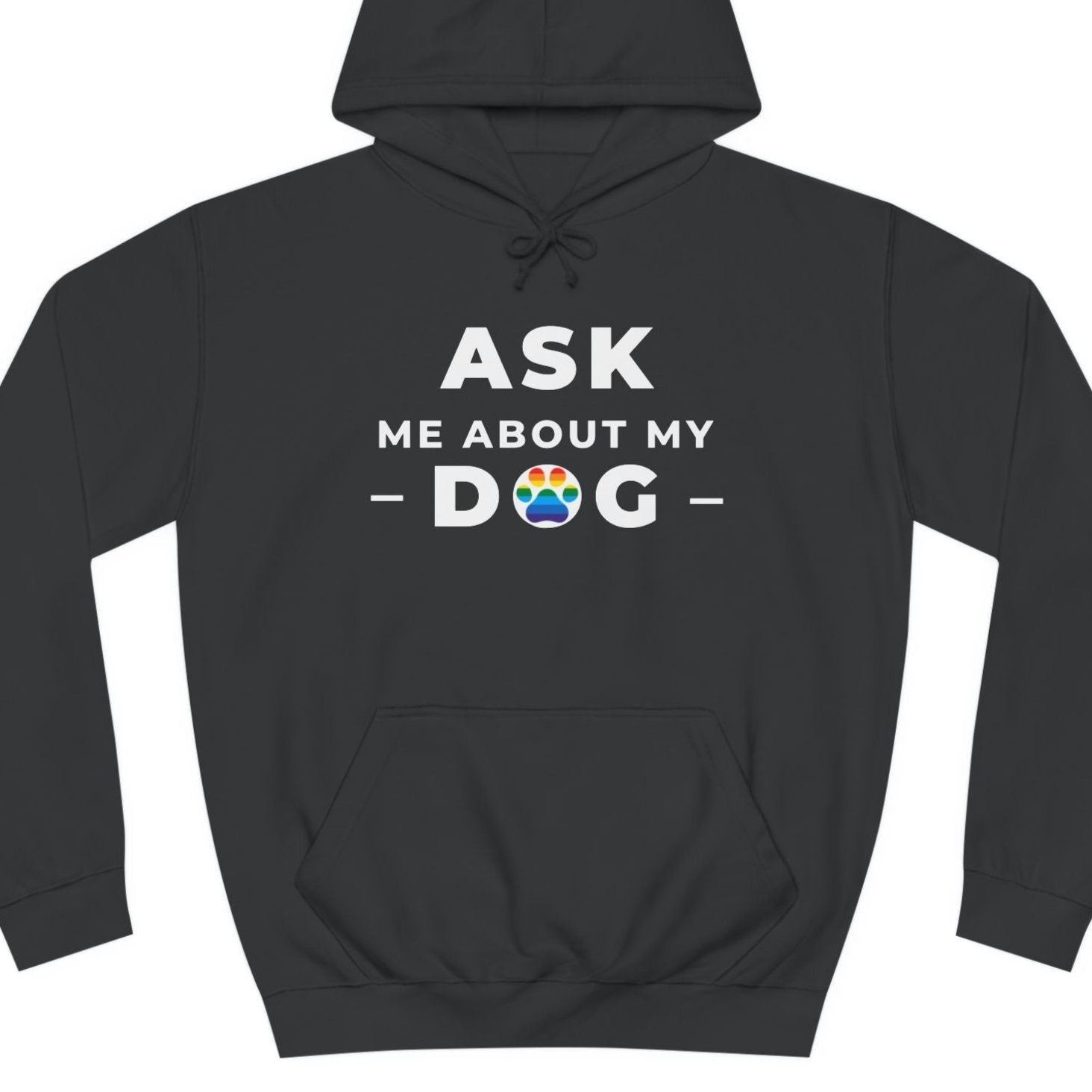 A black colored Gay Pride hoodie that says ASK ME ABOUT MY DOG with LGBTQ rainbow text| Pride t-shirt designed by Queer Energy 