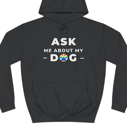 A black colored Gay Pride hoodie that says ASK ME ABOUT MY DOG with LGBTQ rainbow text| Pride t-shirt designed by Queer Energy 