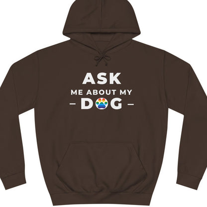 A brown colored Gay Pride hoodie that says ASK ME ABOUT MY DOG with LGBTQ rainbow dog print| Pride t-shirt designed by Queer Energy 