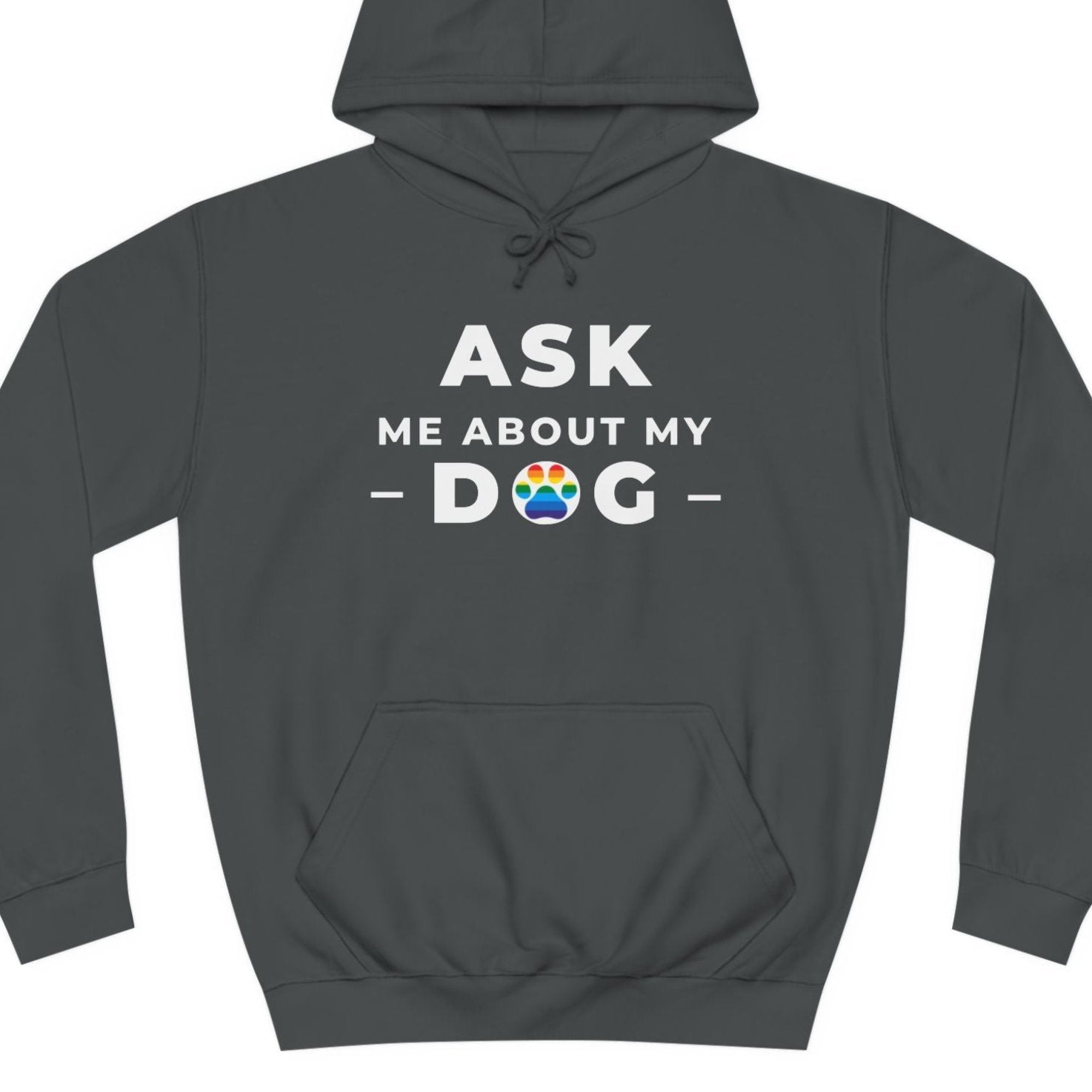A grey colored Gay Pride hoodie that says ASK ME ABOUT MY DOG with LGBTQ rainbow text| Pride t-shirt designed by Queer Energy 