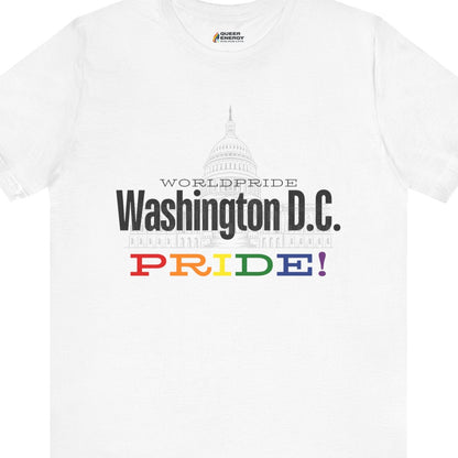 A  Pride shirt that is white in color for a Gay Pride tee that says "WorldPride Washington D.C. PRIDE" with lgbtq rainbow colors| Pride t-shirt designed by Queer Energy 