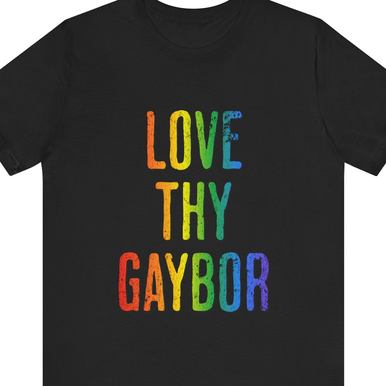 Black t-shirt with rainbow-colored text 'LOVE THY GAYBOR' on a black background