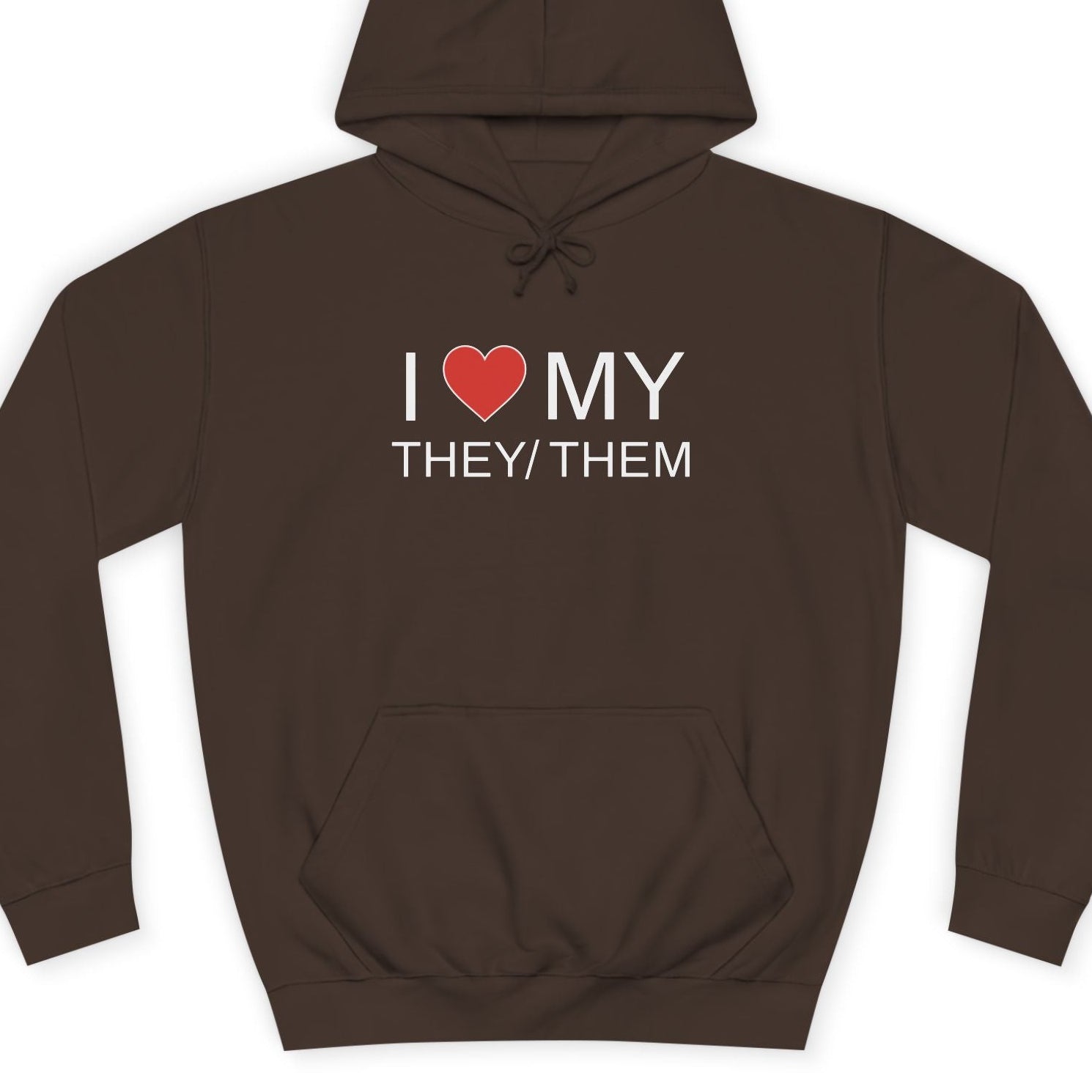 Brown hoodie with 'I ❤️ MY THEY/THEM' text on a white background