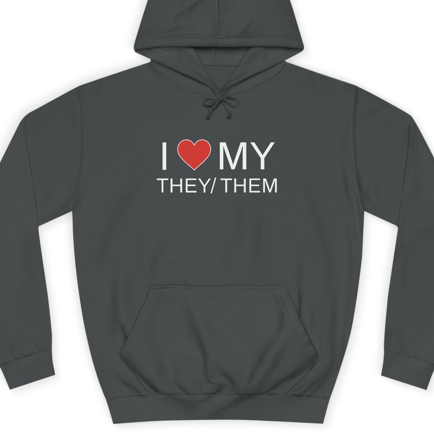 Dark gray hoodie with 'I ❤️ MY THEY/THEM' text on a white background