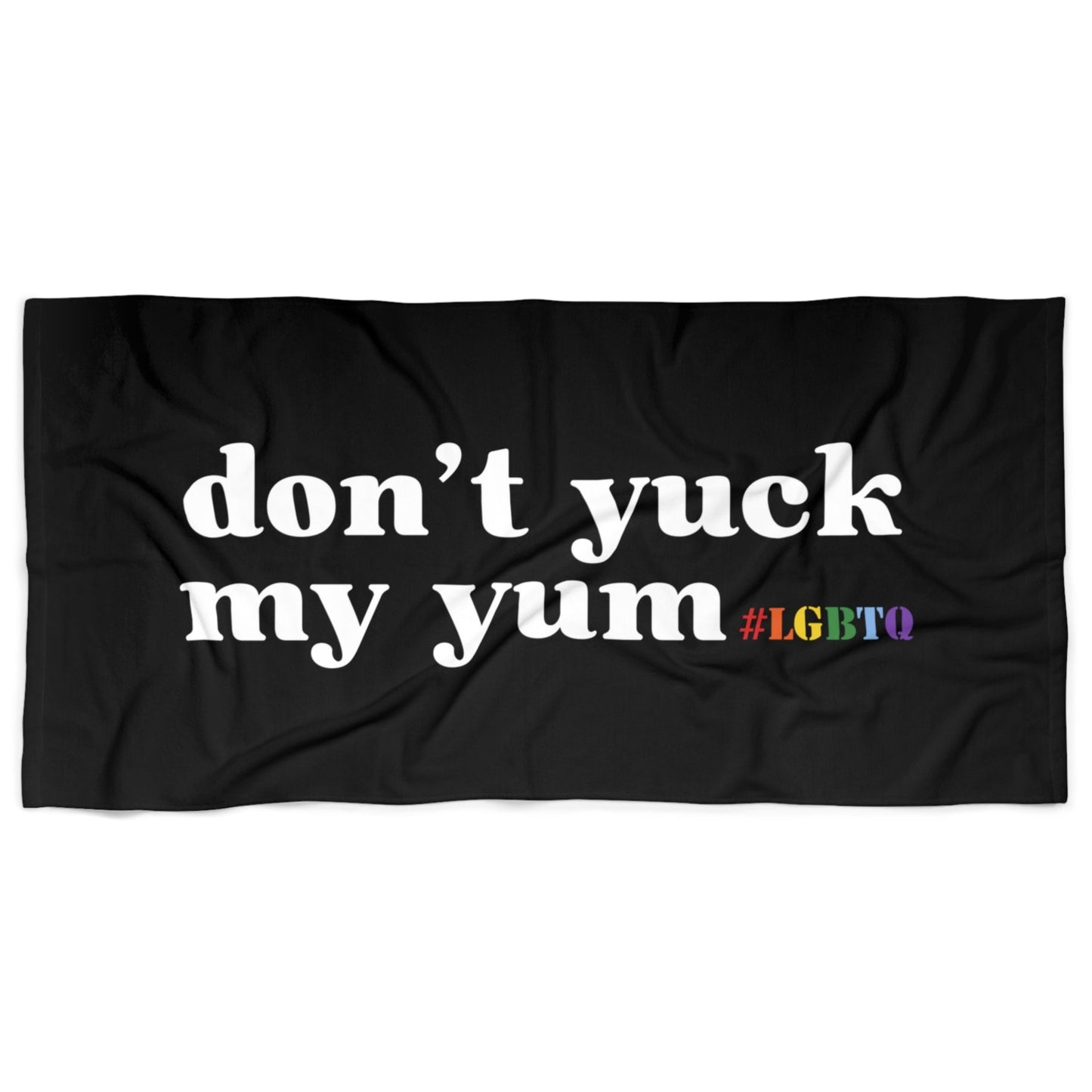 Don't yuck my yum #lgbtq black beach towel