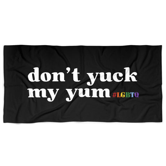 Don't yuck my yum #lgbtq black beach towel