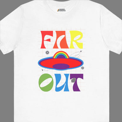 White T-shirt with “Far OUT” in bold retro-style LGBTQ rainbow colors – Designed by Queer Energy