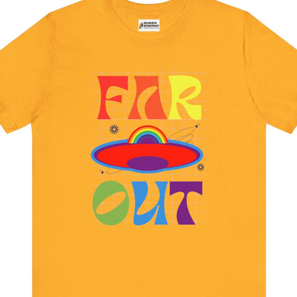 Yellow T-shirt with “Far OUT” in bold retro-style LGBTQ rainbow colors – Designed by Queer Energy