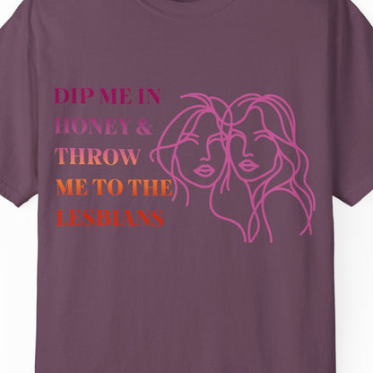 Gay pride t-shirt featuring Dip Me in Honey & Throw Me to the Lesbians design in lesbian flag colors with line drawing of two lesbians by Queer Energy in plum