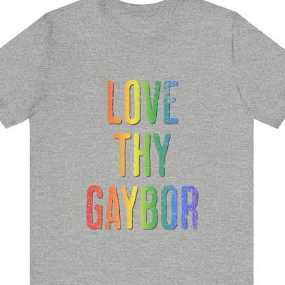 Gray t-shirt with colorful text 'LOVE THY GAYBOR' on a gray background
