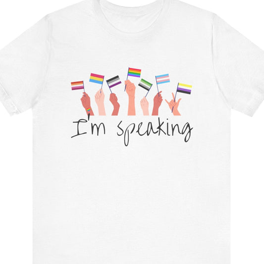 White Gay pride t-shirt that says “I’m Speaking” in bold text – Designed by Queer Energy