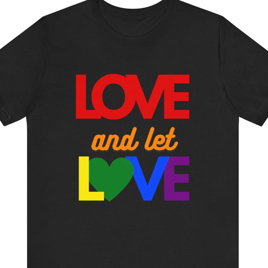 Black T-shirt that says “LOVE and Let Love” in bold LGBTQ rainbow colors – Designed by Queer Energy