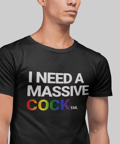 Mockup of a Black LGBTQ Pride tee that says I NEED A MASSIVE COCKtail| LGBT Pride tee with COCK in rainbow text designed by Queer Energy 