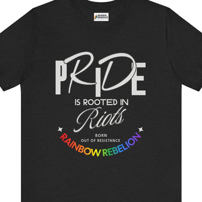 Black Gay pride t-shirt featuring PRIDE IS ROOTED IN RIOTS – BORN OUT OF RESISTANCE – RAINBOW REBELLION design in rainbow colors by Queer Energy