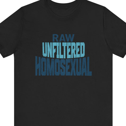 Gay pride t-shirt featuring RAW UNFILTERED HOMOSEXUAL bold LGBTQ+ design – Designed by Queer Energy in black