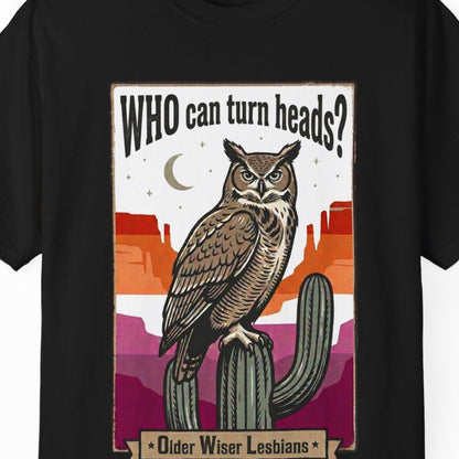 Gay pride black tee featuring an owl with the phrase "WHO Can Turn Heads? Older Wiser Lesbians" in a vintage desert design by Queer Energy.