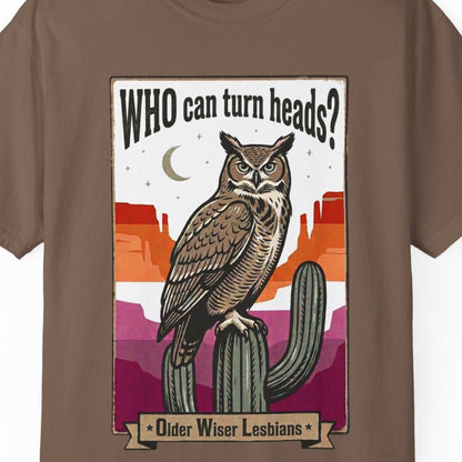 Gay pride brown tee featuring an owl with the phrase "WHO Can Turn Heads? Older Wiser Lesbians" in a vintage desert design by Queer Energy.