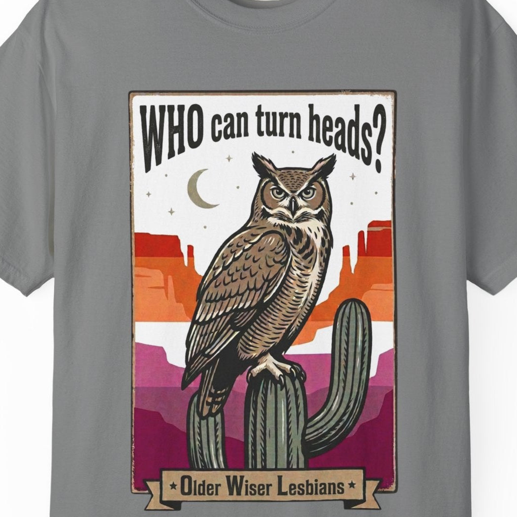 Gay pride gray tee featuring an owl with the phrase "WHO Can Turn Heads? Older Wiser Lesbians" in a vintage desert design by Queer Energy.