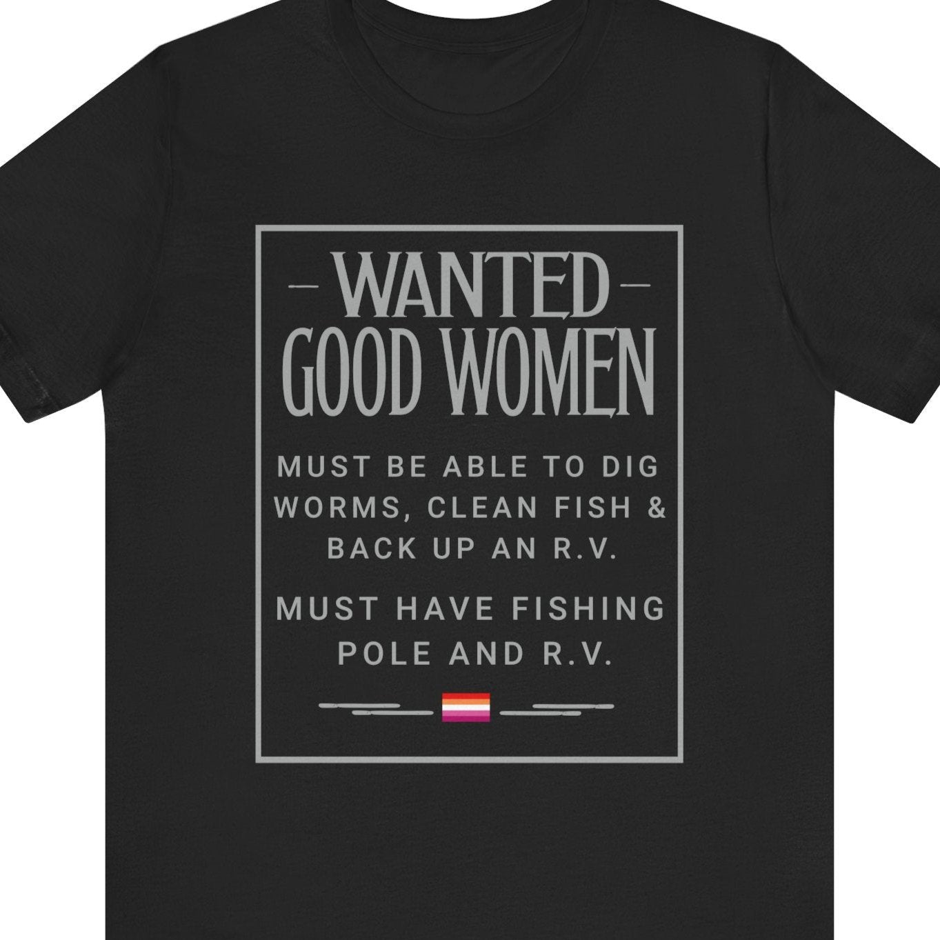 Gay pride t-shirt featuring Wanted Good Women funny design for LGBTQ+ fishing and RV lovers – Designed by Queer Energy in black