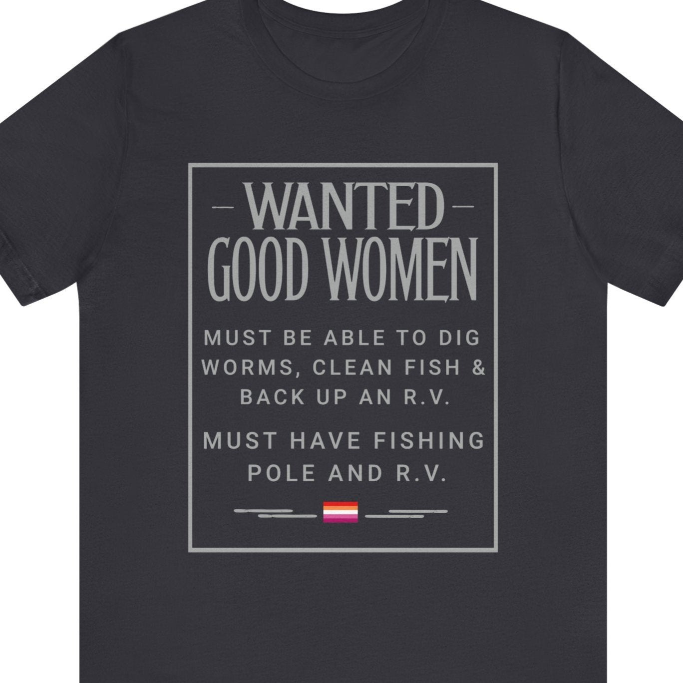 Gay pride t-shirt featuring Wanted Good Women funny design for LGBTQ+ fishing and RV lovers – Designed by Queer Energy in gray