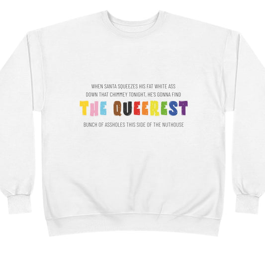 White sweatshirt with Pride colored text "When Santa squeezes his fat white" on a white background