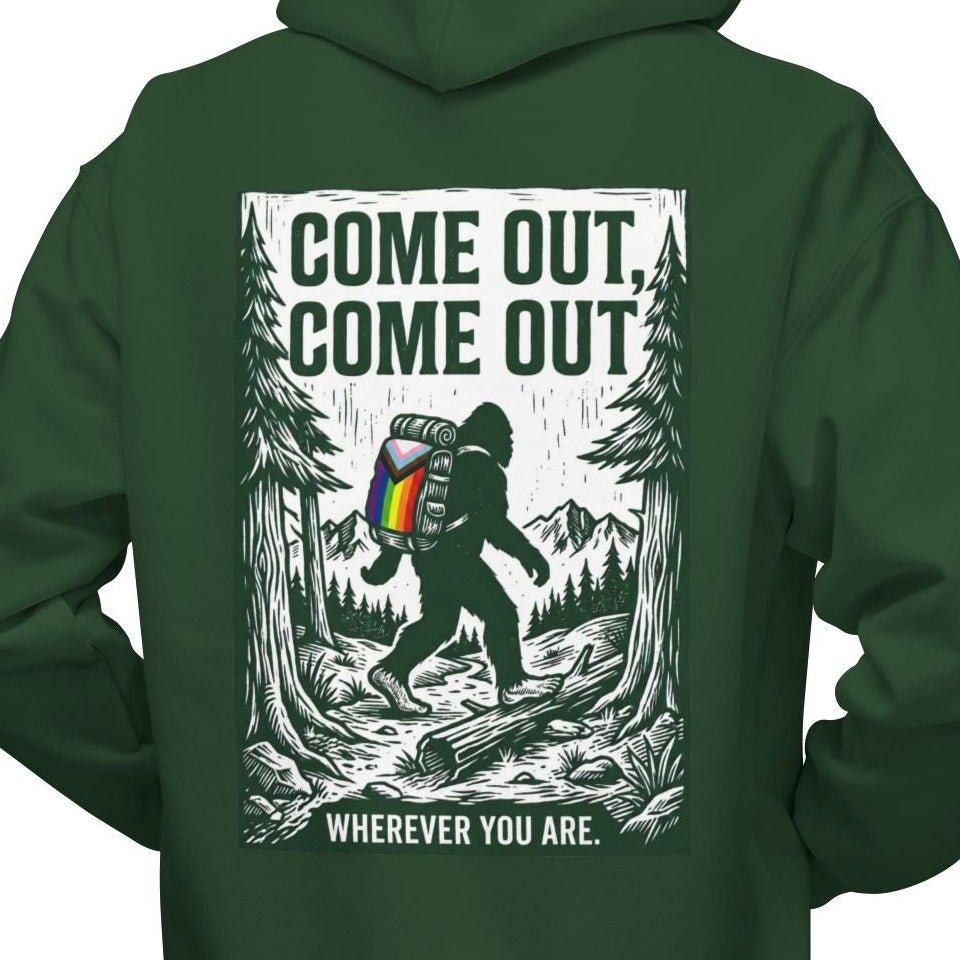 Come Out, Come Out, Wherever You Are | Gay Pride Bigfoot Hoodie - Queer Energy