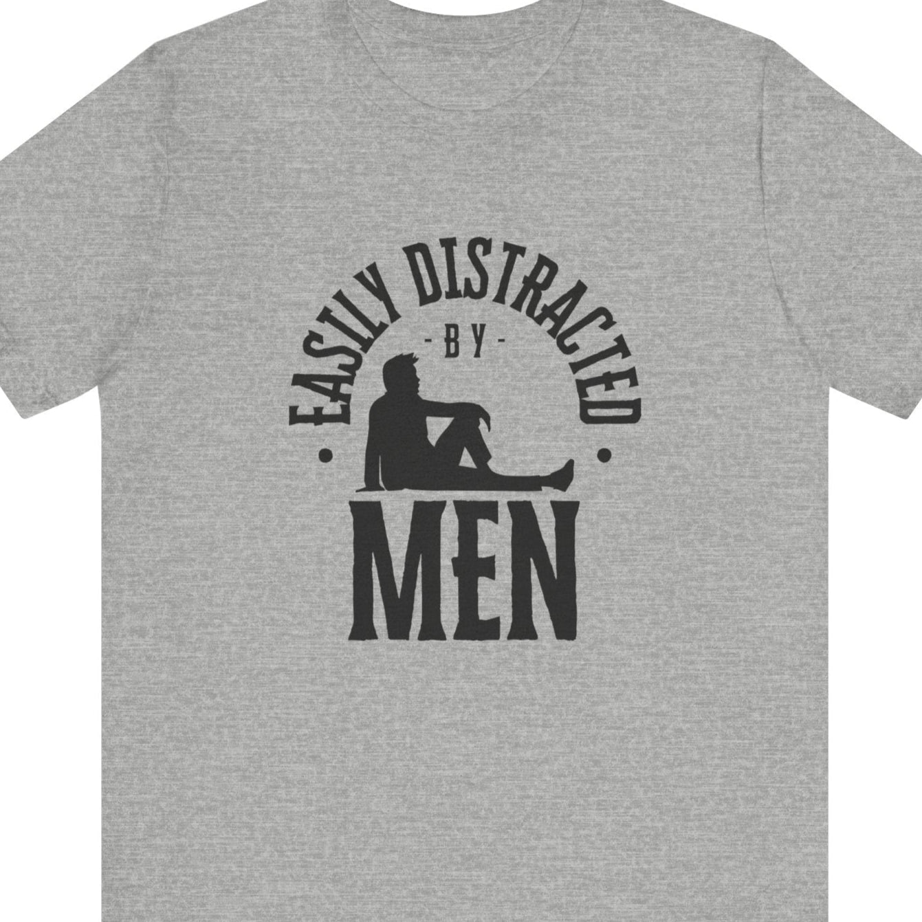 Easily distracted by Men | Funny Gay tee - Queer Energy