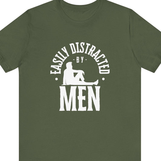 Easily distracted by Men | Funny Gay tee - Queer Energy