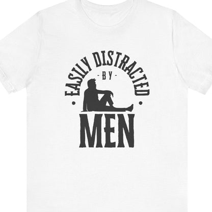 Easily distracted by Men | Funny Gay tee - Queer Energy