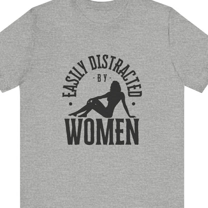 EASILY DISTRACTED BY WOMEN | Funny Lesbian tee - Queer Energy