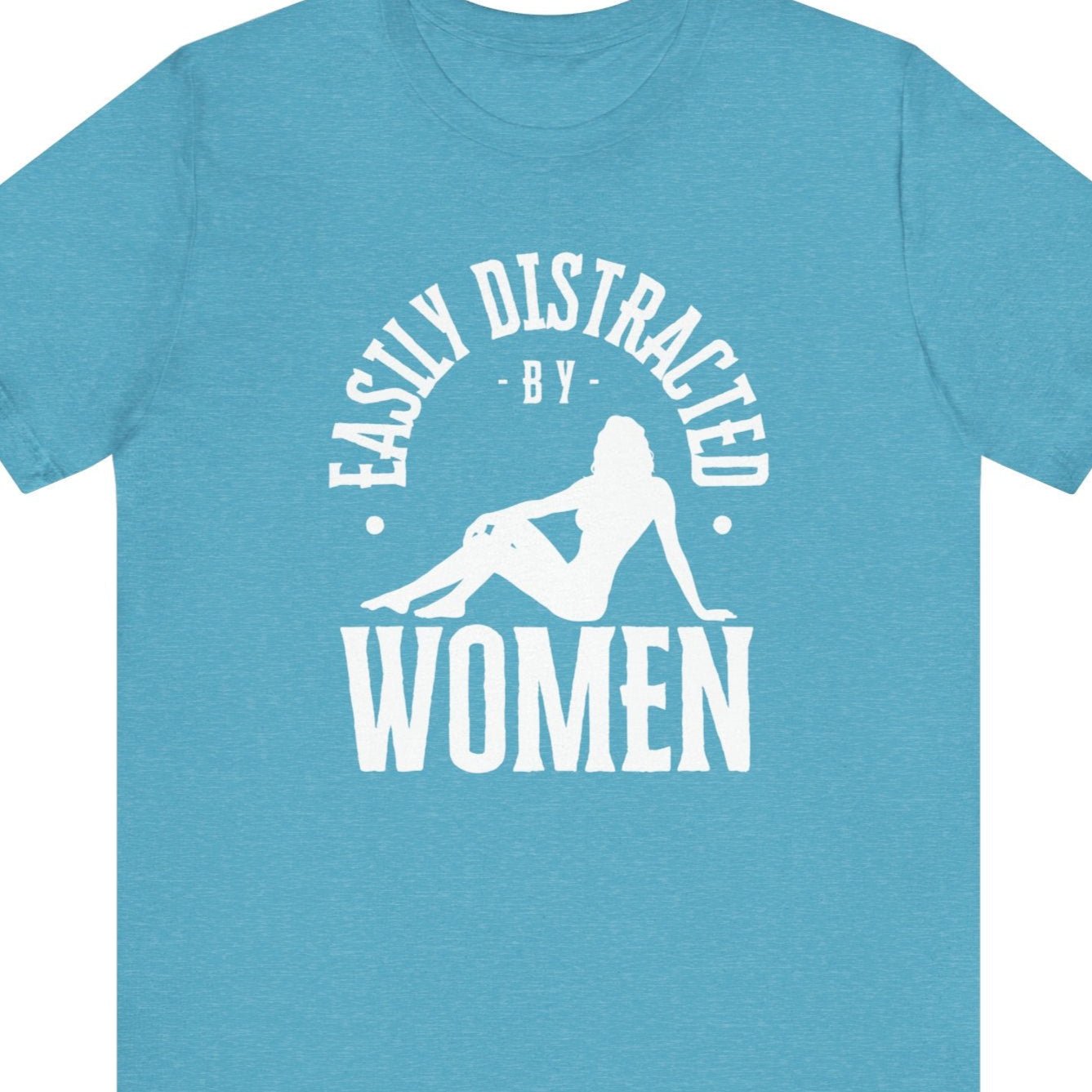 EASILY DISTRACTED BY WOMEN | Funny Lesbian tee - Queer Energy
