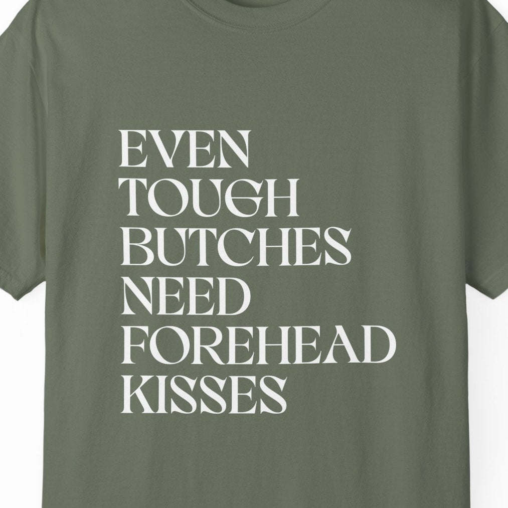 EVEN TOUGH BUTCHES NEED FOREHEAD KISSES | Lesbian Pride Tee Designed by Queer Energy - Queer Energy
