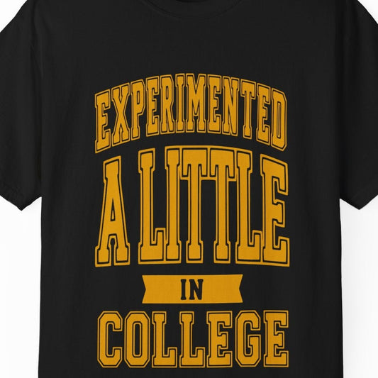 Experimented a Little in College | Funny LGBTQ Pride Tee Designed by Queer Energy - Queer Energy