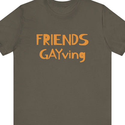 FRIENDS GAYVING | Funny Gay Thanksgiving Tee - Queer Energy