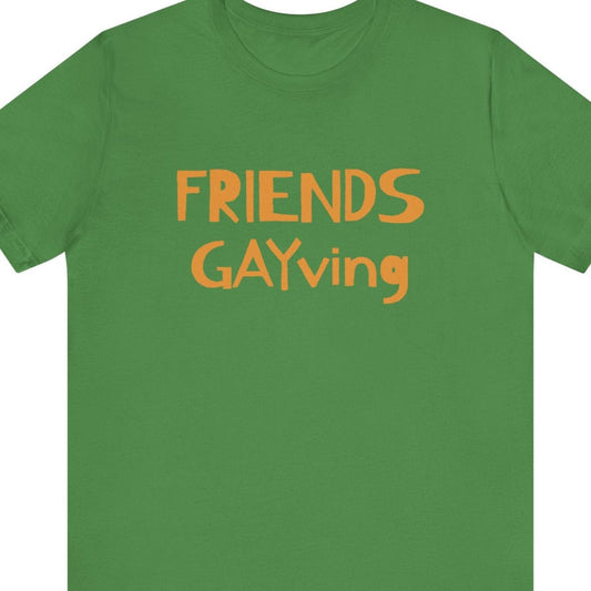 FRIENDS GAYVING | Funny Gay Thanksgiving Tee - Queer Energy