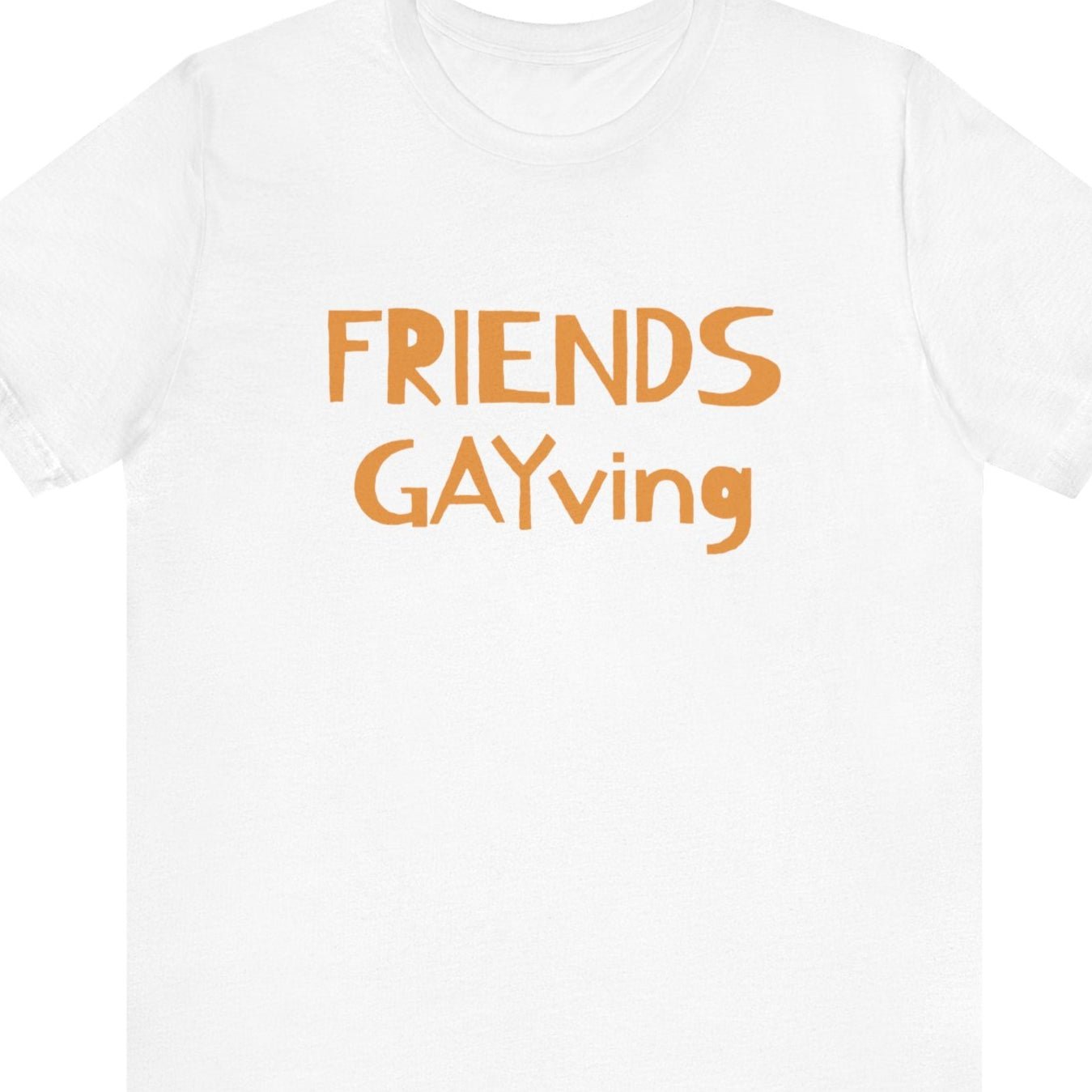 FRIENDS GAYVING | Funny Gay Thanksgiving Tee - Queer Energy