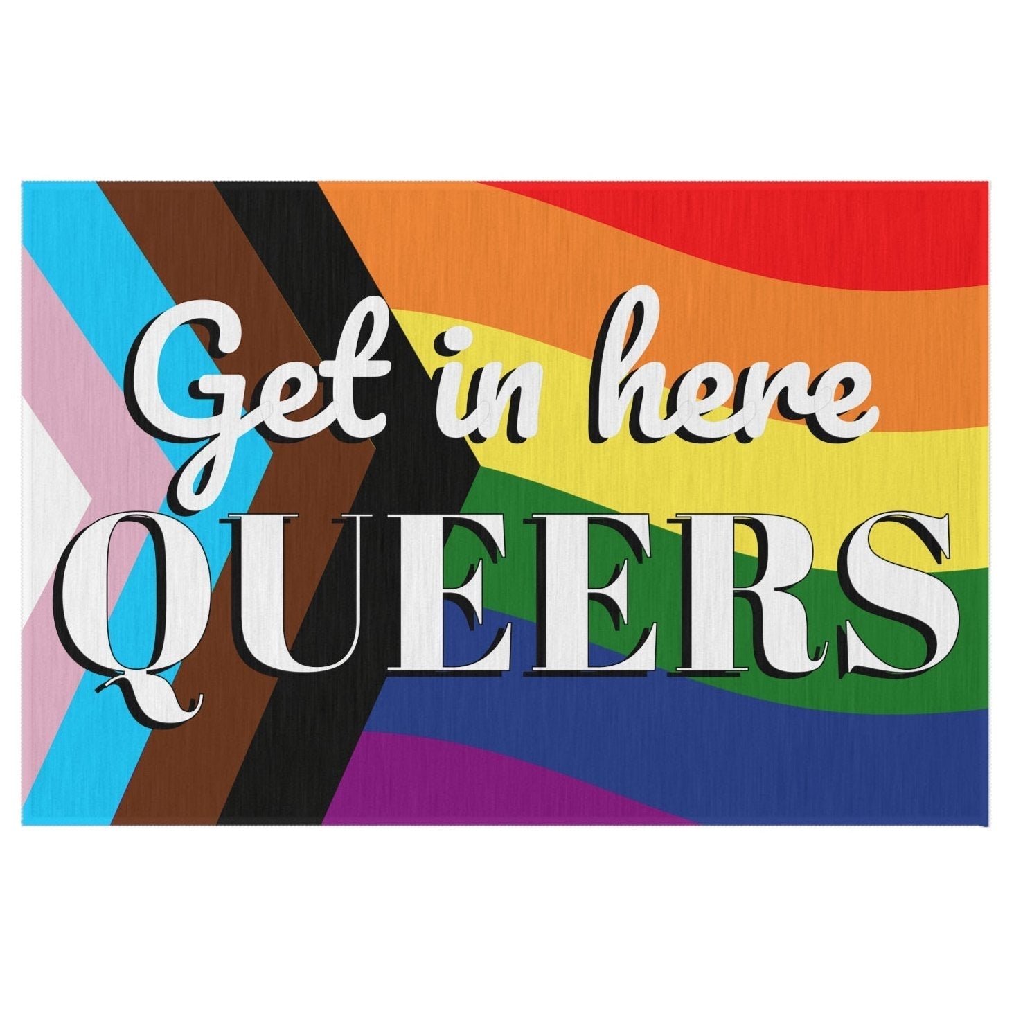 Get in here QUEERS | LGBTQ Pride Progress Rainbow Home Decor Outdoor Rug - Queer Energy