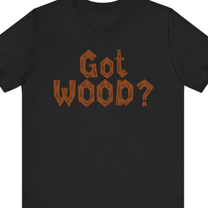 GOT WOOD? | Funny gay tee - Queer Energy