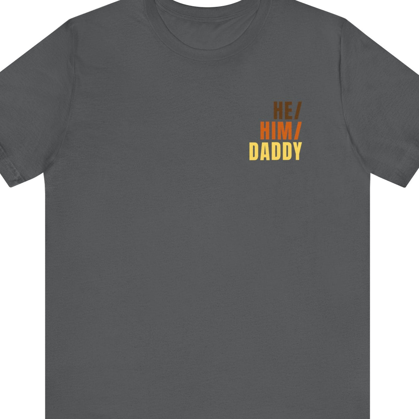 HE/ HIM/ DADDY | Gay Pride tee - Queer Energy