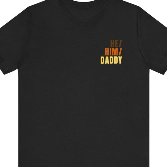 HE/ HIM/ DADDY | Gay Pride tee - Queer Energy