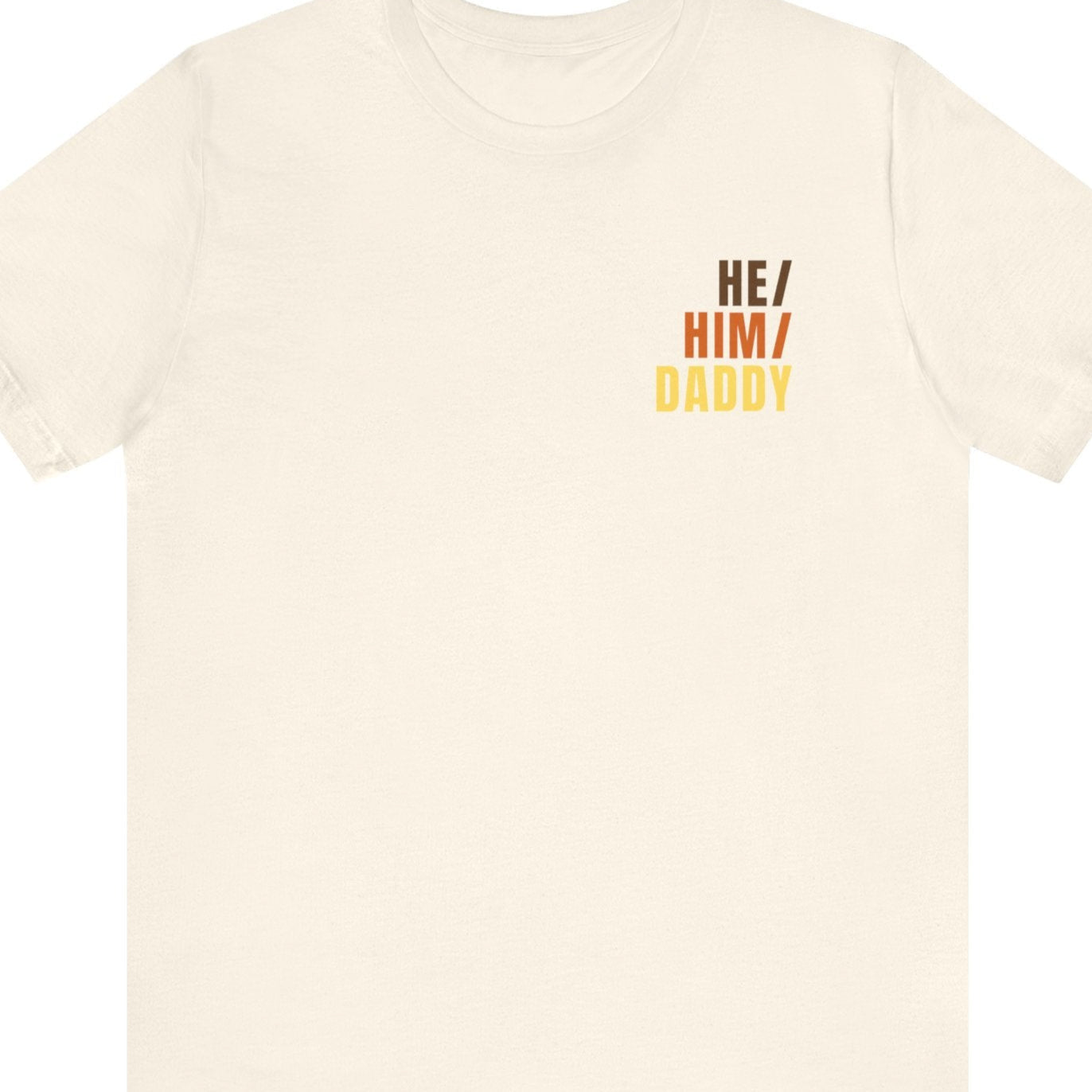 HE/ HIM/ DADDY | Gay Pride tee - Queer Energy