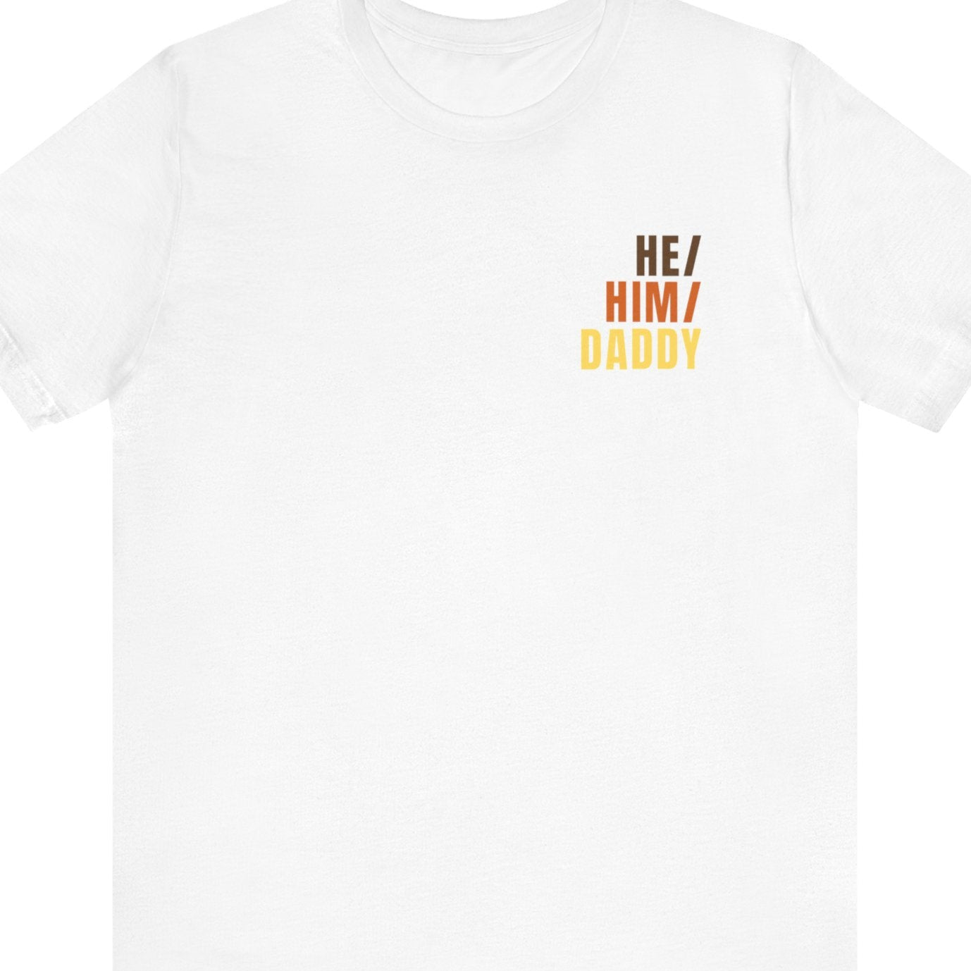 HE/ HIM/ DADDY | Gay Pride tee - Queer Energy