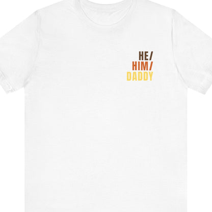 HE/ HIM/ DADDY | Gay Pride tee - Queer Energy