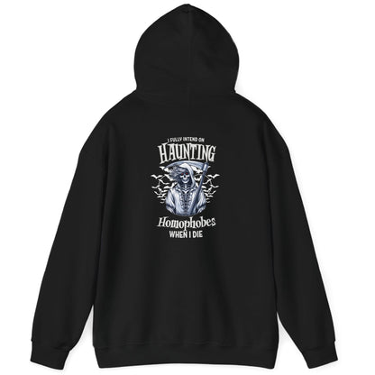 I FULLY INTEND ON HAUNTING HOMOPHOBES WHEN I DIE | Funny Gay Pride Hoodie - Queer Energy